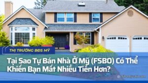 Tại Sao Tự Bán Nhà Ở Mỹ (FSBO) Có Thể Khiến Bạn Mất Nhiều Tiền Hơn?