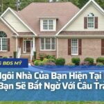 Giá Trị Ngôi Nhà Của Bạn Hiện Tại Là Bao Nhiêu? Bạn Sẽ Bất Ngờ Với Câu Trả Lời