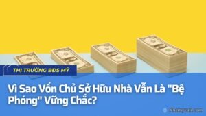 Vì Sao Vốn Chủ Sở Hữu Nhà Vẫn Là "Bệ Phóng" Vững Chắc?