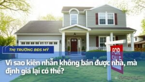 Vì sao kiên nhẫn không bán được nhà, mà định giá lại có thể?