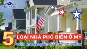5 LOẠI NHÀ PHỔ BIẾN Ở MỸ 2026: Cẩm Nang Người Việt Định Cư Mỹ