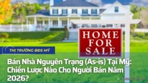 Bán Nhà Nguyên Trạng (As-is) Tại Mỹ: Chiến Lược Nào Cho Người Bán Năm 2026?