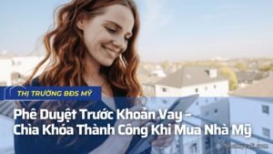 Phê Duyệt Trước Khoản Vay – Chìa Khóa Thành Công Khi Mua Nhà Mỹ