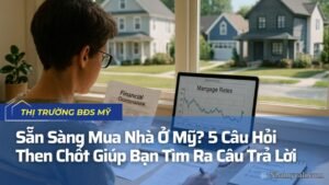 Sẵn Sàng Mua Nhà Mỹ? 5 Câu Hỏi Then Chốt Giúp Bạn Tìm Ra Câu Trả Lời