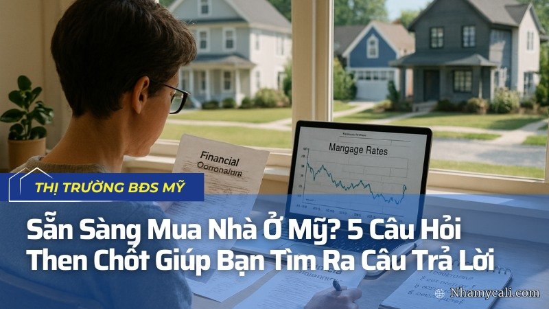 Sẵn Sàng Mua Nhà Mỹ? 5 Câu Hỏi Then Chốt Giúp Bạn Tìm Ra Câu Trả Lời