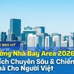 Thị Trường Nhà Bay Area 2026: Phân Tích Chuyên Sâu & Chiến Lược Mua Nhà Cho Người Việt