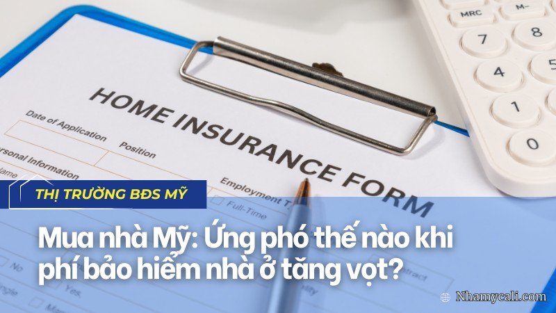 Mua nhà Mỹ: Ứng phó thế nào khi phí bảo hiểm nhà ở tăng vọt?Mua nhà Mỹ: Ứng phó thế nào khi phí bảo hiểm nhà ở tăng vọt?