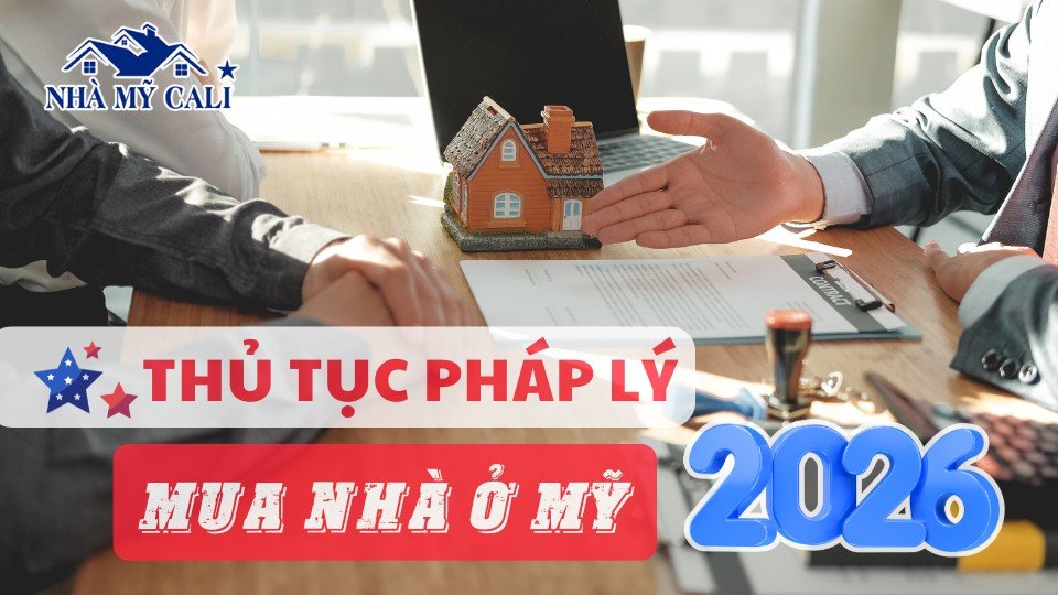 THỦ TỤC PHÁP LÝ KHI MUA NHÀ MỸ NĂM 2026 - NGƯỜI VIỆT CẦN BIẾT