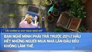 Bạn nghĩ mình phải trả trước 20%? Hầu hết những người mua nhà lần đầu đều không làm thế