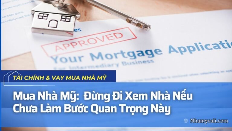 Mua Nhà Mỹ: Đừng Đi Xem Nhà Nếu Chưa Làm Bước Quan Trọng Này