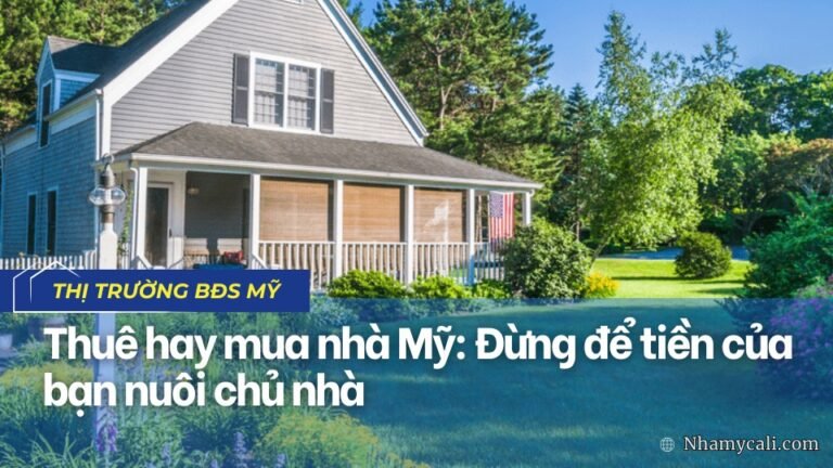 Thuê hay mua nhà ở Mỹ: Đừng để tiền của bạn nuôi chủ nhà