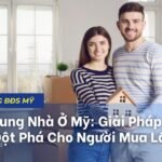 Mua Chung Nhà Ở Mỹ: Giải Pháp Tài Chính Đột Phá Cho Người Mua Lần Đầu