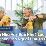 Nên Sửa Nhà Hay Bán Nhà Lựa Chọn Khôn Ngoan Cho Người Hưu Trí Ở Mỹ