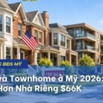 Condo và Townhome ở Mỹ 2026: Giá Rẻ Hơn Nhà Riêng $66K