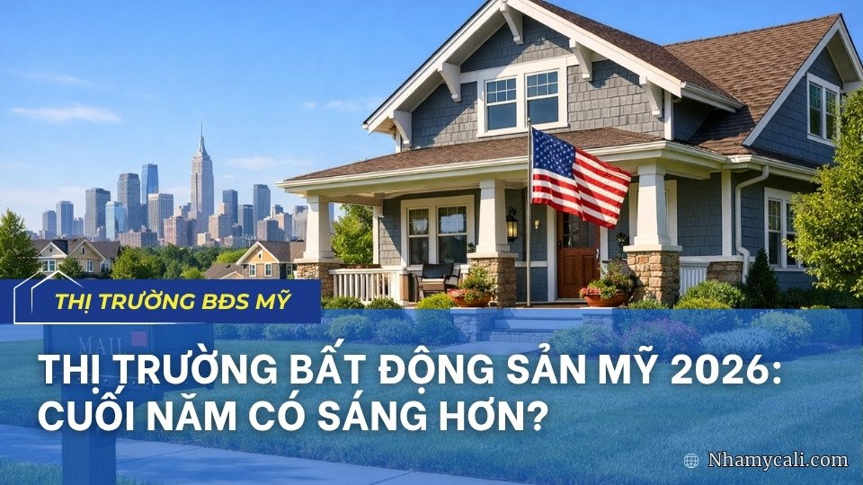 Dự báo thị trường bất động sản Mỹ nửa cuối 2026: lãi suất vay mua nhà, giá nhà, giao dịch và chiến lược mua nhà cho người Việt.