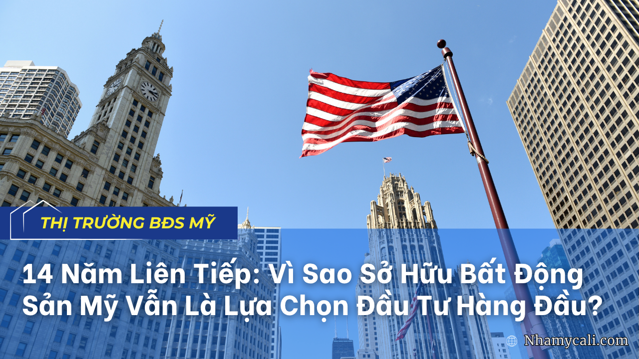 Bất Động Sản Mỹ: Kênh Đầu Tư Dài Hạn Số 1 Suốt 14 Năm