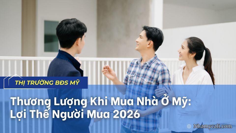 Thương Lượng Khi Mua Nhà Ở Mỹ: Lợi Thế Người Mua 2026